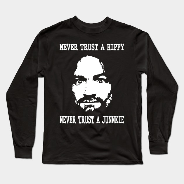 Never Trust a Junnkie Long Sleeve T-Shirt by Hursed